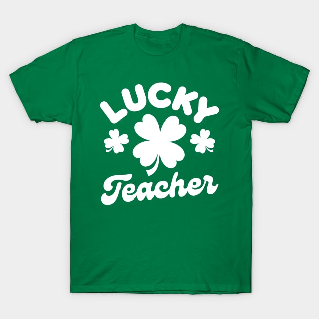 Lucky Teacher Shamrock Clover Leaf St Patricks Day Funny T-Shirt by Illustradise